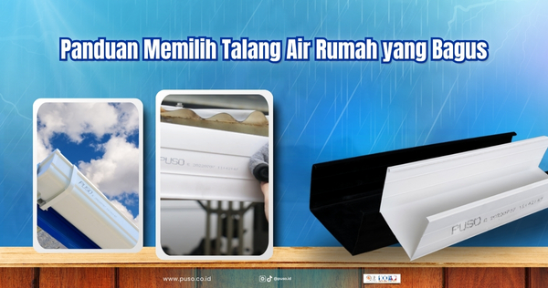 Panduan Memilih Talang Air Rumah yang Bagus